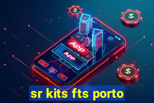 sr kits fts porto